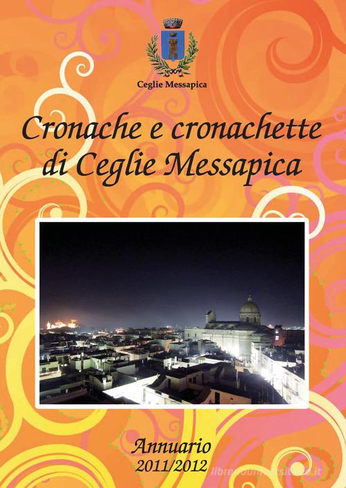 Copertina di Cronache e cronachette di Ceglie Messapica. Annuario 2011-12