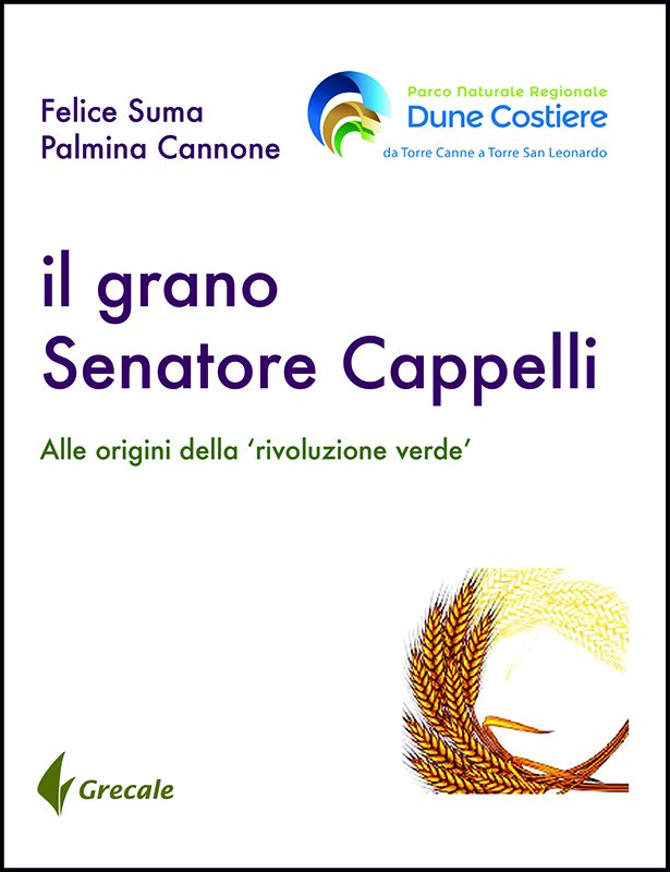 Copertina di Il grano Senatore Cappelli - 	Alle origini della 'rivoluzione verde'