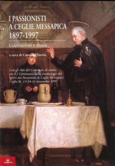 Copertina di I Passionisti a Ceglie Messapica 1897 – 1997. Celebrazioni e Storia